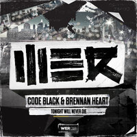 Tonight Will Never Die - Brennan Heart, Code Black