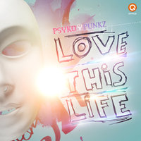 Love This Life - Psyko Punkz, MurDa