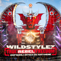 True Rebel Freedom (Defqon.1 Australia Anthem 2012) - Wildstylez
