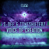 Voice of Creation - Toneshifterz, S-Dee