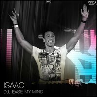 DJ, Ease My Mind - Isaac