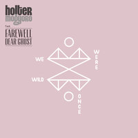 We Were Wild Once - Holter & Mogyoro, Farewell Dear Ghost