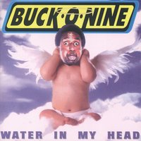Water In My Head - Buck-O-Nine