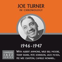 Roll 'Em Pete (11-06-47) - Big Joe Turner