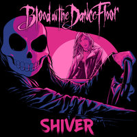 Shiver - Blood On The Dance Floor