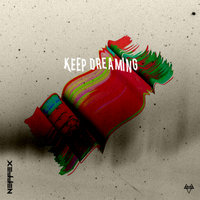 Keep Dreaming - NEFFEX