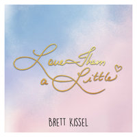 Love Them a Little - Brett Kissel