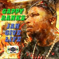 Jah Give Life - Gappy Ranks