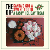 Santa's Got a Sweet Tooth - The Dip