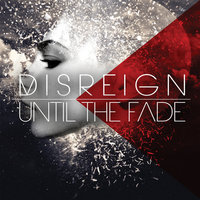 Until the Fade - DISREIGN