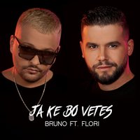 Ja Ke Bo Vetes - Bruno, Flori Mumajesi