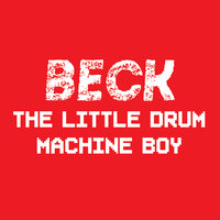 The Little Drum Machine Boy - Beck