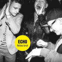 Echo - Fettes Brot