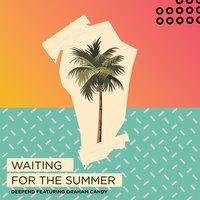 Waiting for the Summer - Deepend, Graham Candy