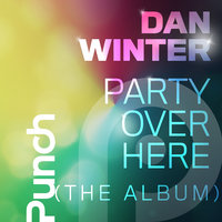Party Over Here - Dan Winter, 740 Boyz