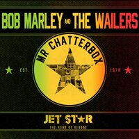Mr Chatter Box - Bob Marley, The Wailers
