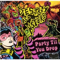Party Til You Drop - Destroy All Monsters