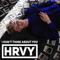 I Don't Think About You - HRVY