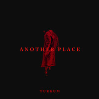 Another Place - Türküm