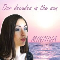 Our Decades in the Sun - Minniva, Gisha Djordjevic