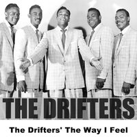 The Way I Feel - Original - The Drifters