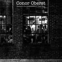 Standing on the Outside Looking In - Conor Oberst