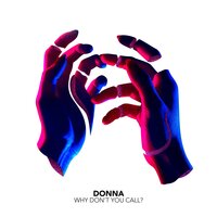 Why Don't You Call? - DONNA
