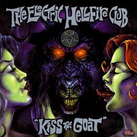 Kiss The Goat! - The Electric Hellfire Club