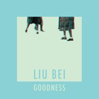 Goodness - Liu Bei