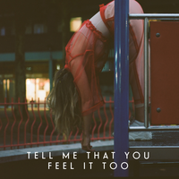 Tell Me That You Feel It Too - Lyves