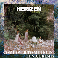 Come Over to My House - Herizen, Lunice
