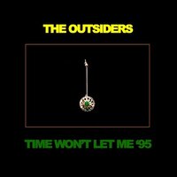 Time Won't Let Me '95 - The Outsiders
