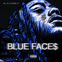 Blue Face$ - Mike Zombie