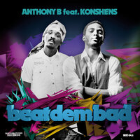 Beat Dem Bad - Anthony B, Konshens, Irievibrations