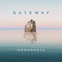 Monuments - Gateway Worship, Mark Harris
