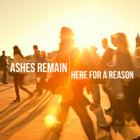 Here for a Reason - Ashes Remain
