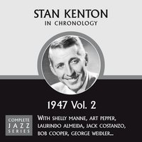 I Told Ya I Love Ya, Now Get Out (10-22-47) - Stan Kenton