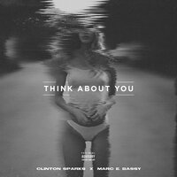 Think About You - Clinton Sparks, Marc E. Bassy