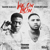 We On Now - BAEBAE SAVO, Boosie Badazz