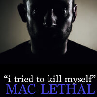 I Tried to Kill Myself - Mac Lethal