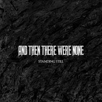Standing Still - And Then There Were None