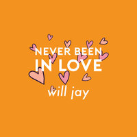 Never Been In Love - Will Jay