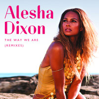 The Way We Are - Alesha Dixon, DJ Q