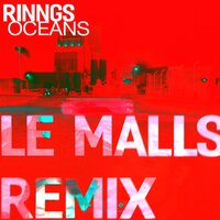 Oceans - RINNGS, Le Malls, Chris Hutchings