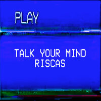 Talk Your Mind - Riscas