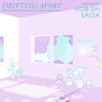 Drifting Apart - Adib Sin, Salsa