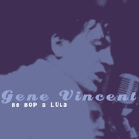 B-I Bickey-Bi, Bo-Bo-Go - Gene Vincent