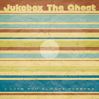I Love You Always Forever - Jukebox the Ghost