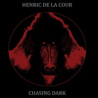 Chasing Dark - Henric de la Cour
