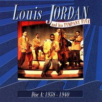 You Run Your Mouth And I'll Run My Business - Louis Jordan and his Tympany Five